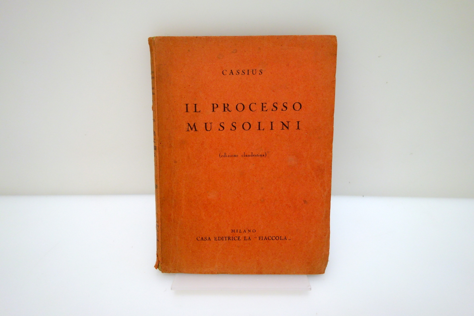 Il Processo a Mussolini Ed. Clandestina Cassius La Fiaccola Milano …