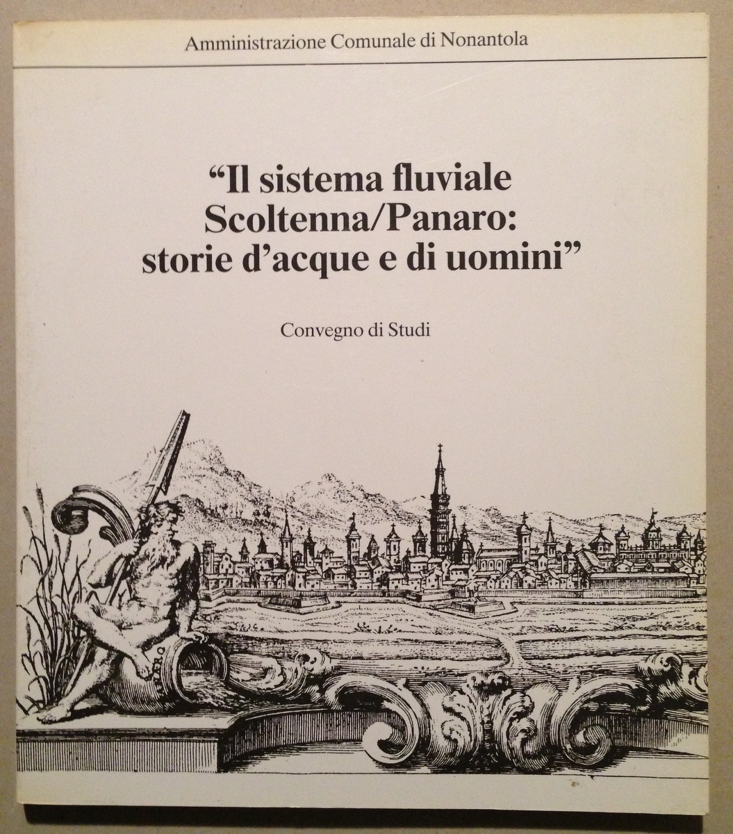 Il Sistema Fluviale Scoltenna Panaro Convegno di Studi Nonantola Marzo …