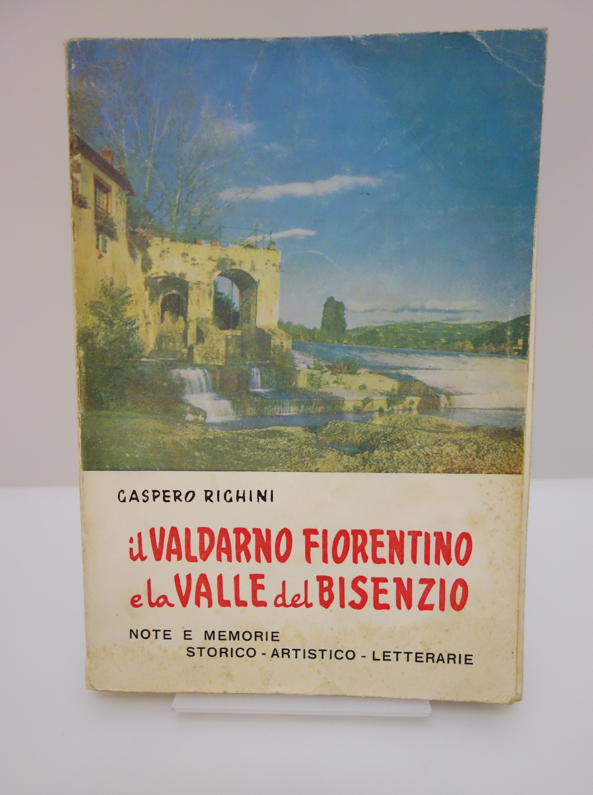 IL VALDARNO FIORENTINO E VALLE DEL BISENZIO NOTE E MEMORIE …