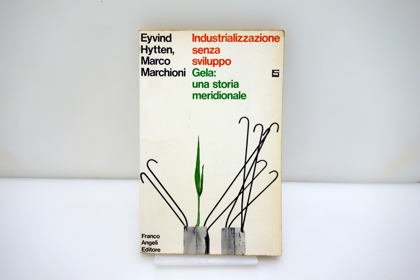Industrializzazione Senza Sviluppo Gela Hytten Marchioni Franco Angeli 1970 Raro