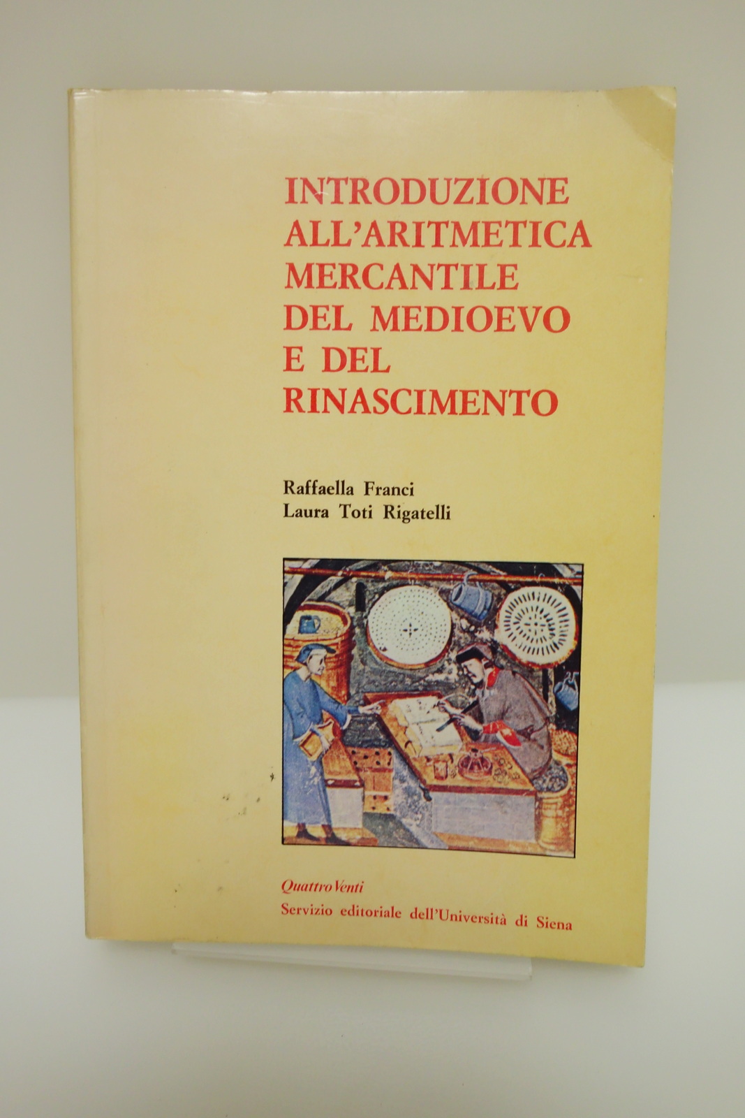 INTRODUZIONE ALL'ARTIMETICA MERCANTILE MEDIOEVO E RINASCIMENTO FRANCI RIGATELLI