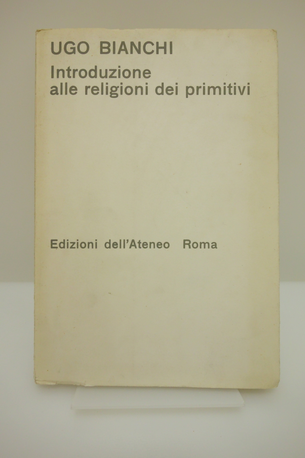 INTRODUZIONE ALLE RELIGIONI DEI PRIMITIVI BIANCHI EDIZIONI DELL'ATENEO ROMA 1967