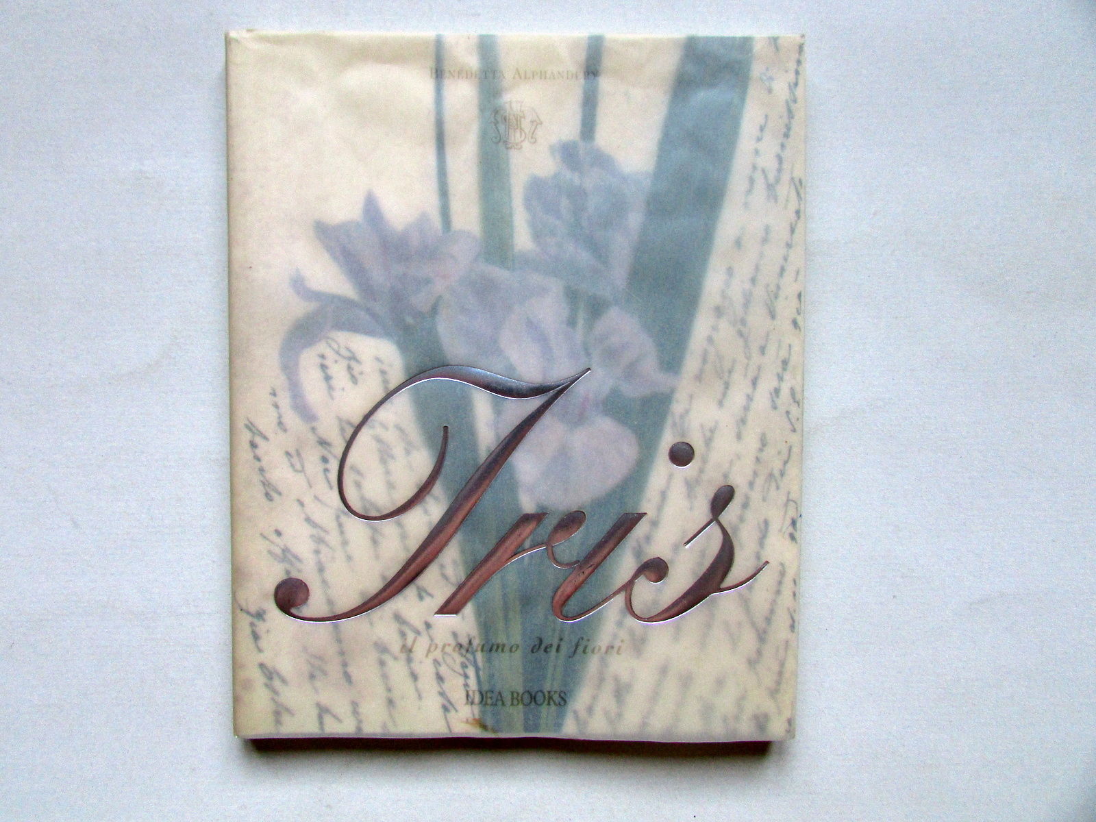 Iris il Profumo dei Fiori Benedetta Alphandery Idea Books Milano …