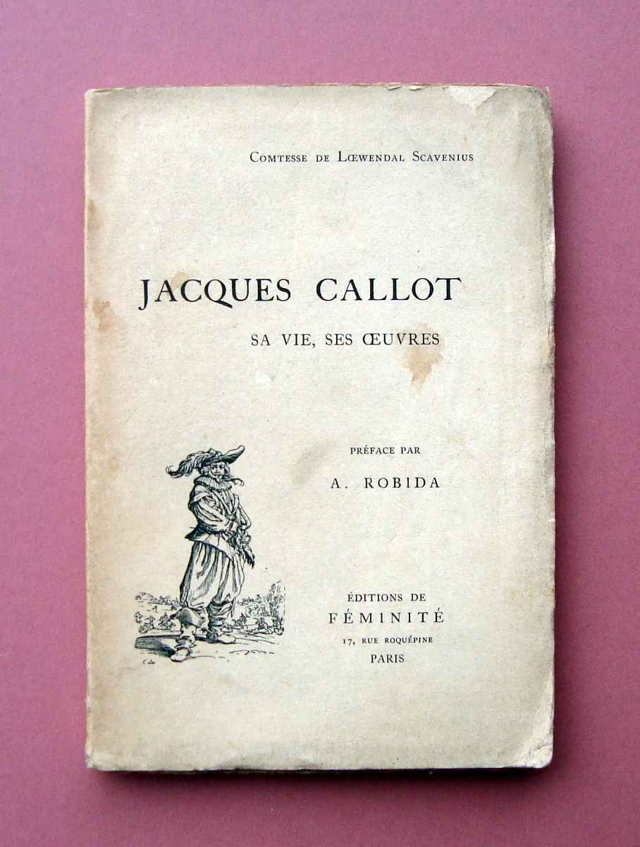 Jacques Callot Sa Vie Ses Oeuvres Edition de Feminitè Paris
