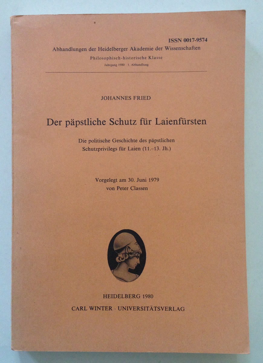 Johannes Fried Der Papstliche Schutz fur Laienfursten Heidelberg 1980