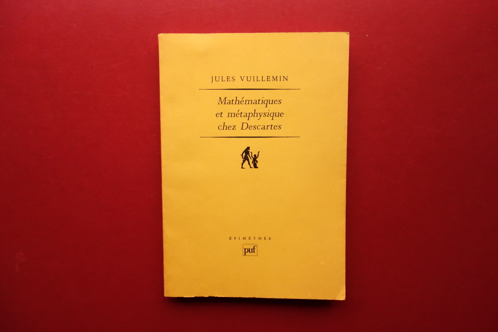 Jules Vuillemin Mathematiques et Metaphysique chez Descartes Puf 1987