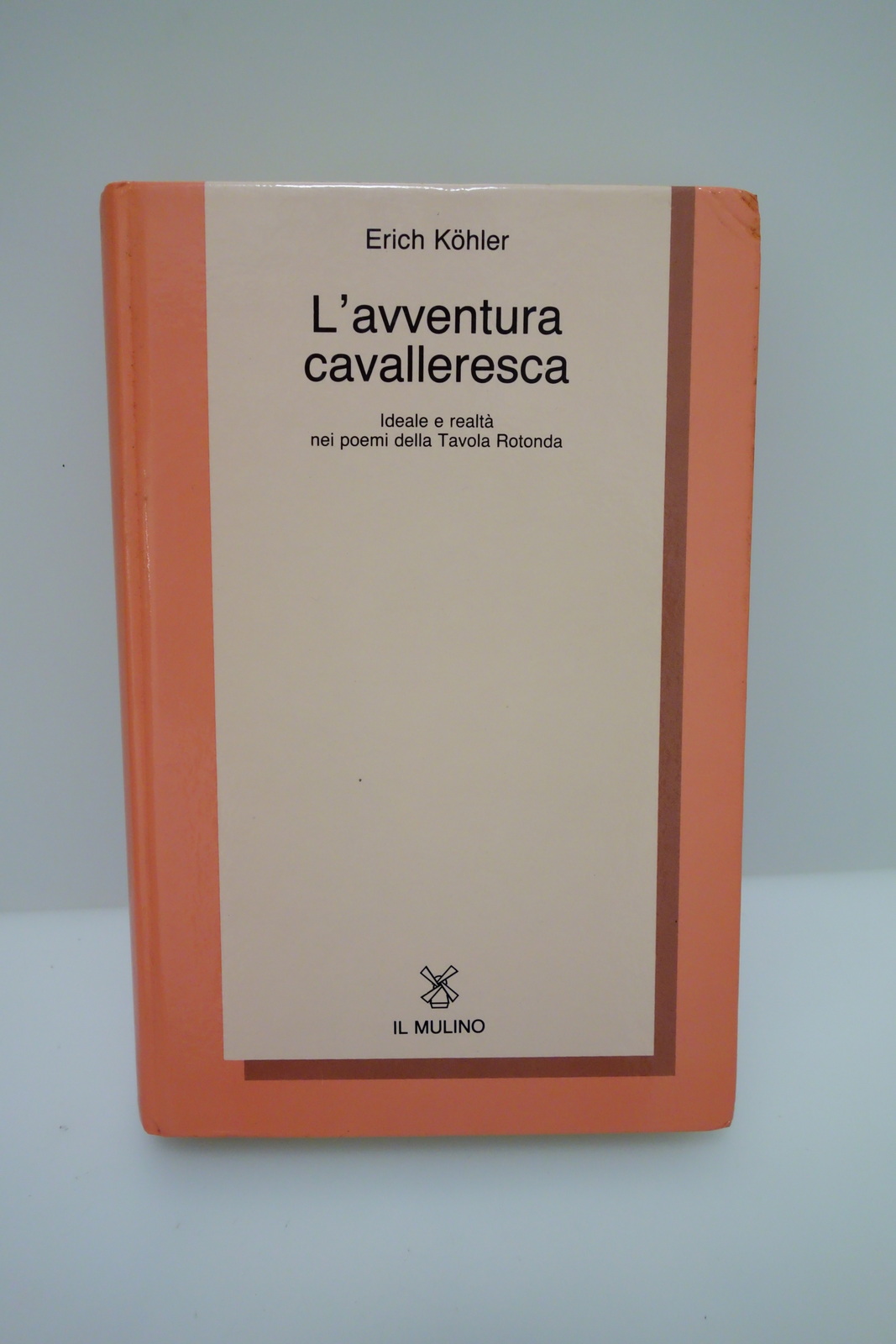 KOHLER L'AVVENTURA CAVALLERESCA IDEALE REALTA' POEMI TAVOLA ROTONDA IL MULINO