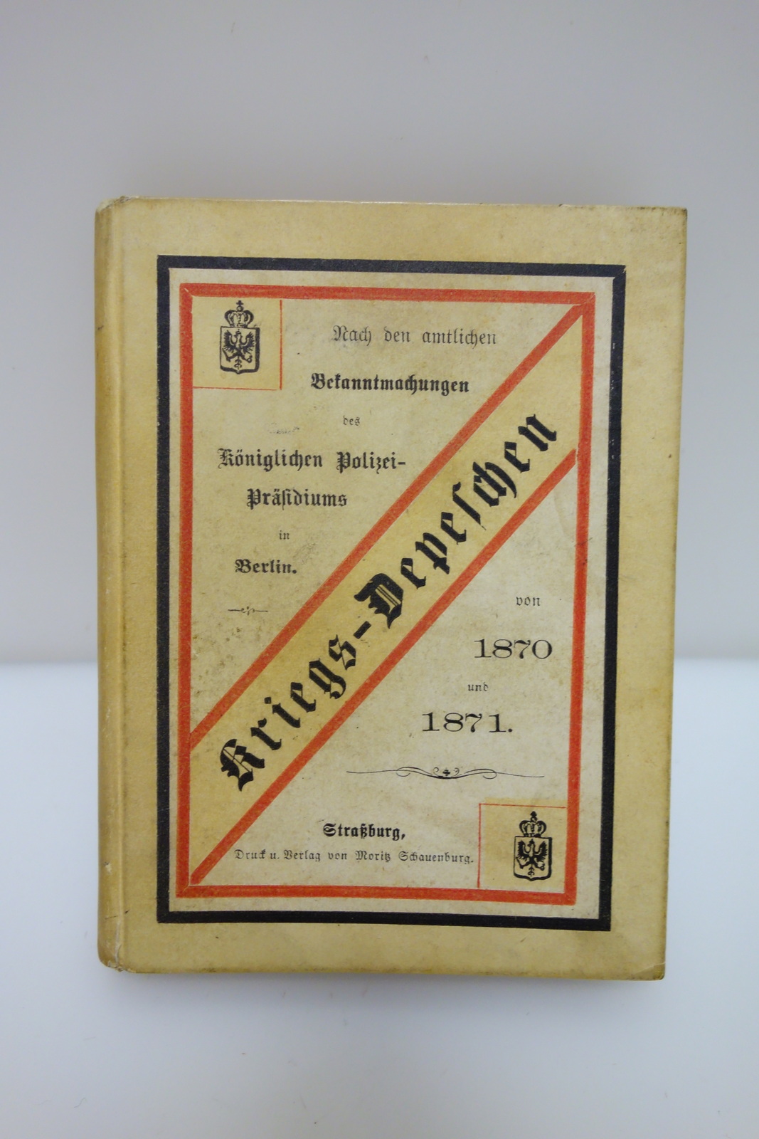 KRIEGS-DEPESCHEN 1870-1871 KONIGLICHEN POLIZEI-PRASIDIUMS BERLIN STRASBURG 1875