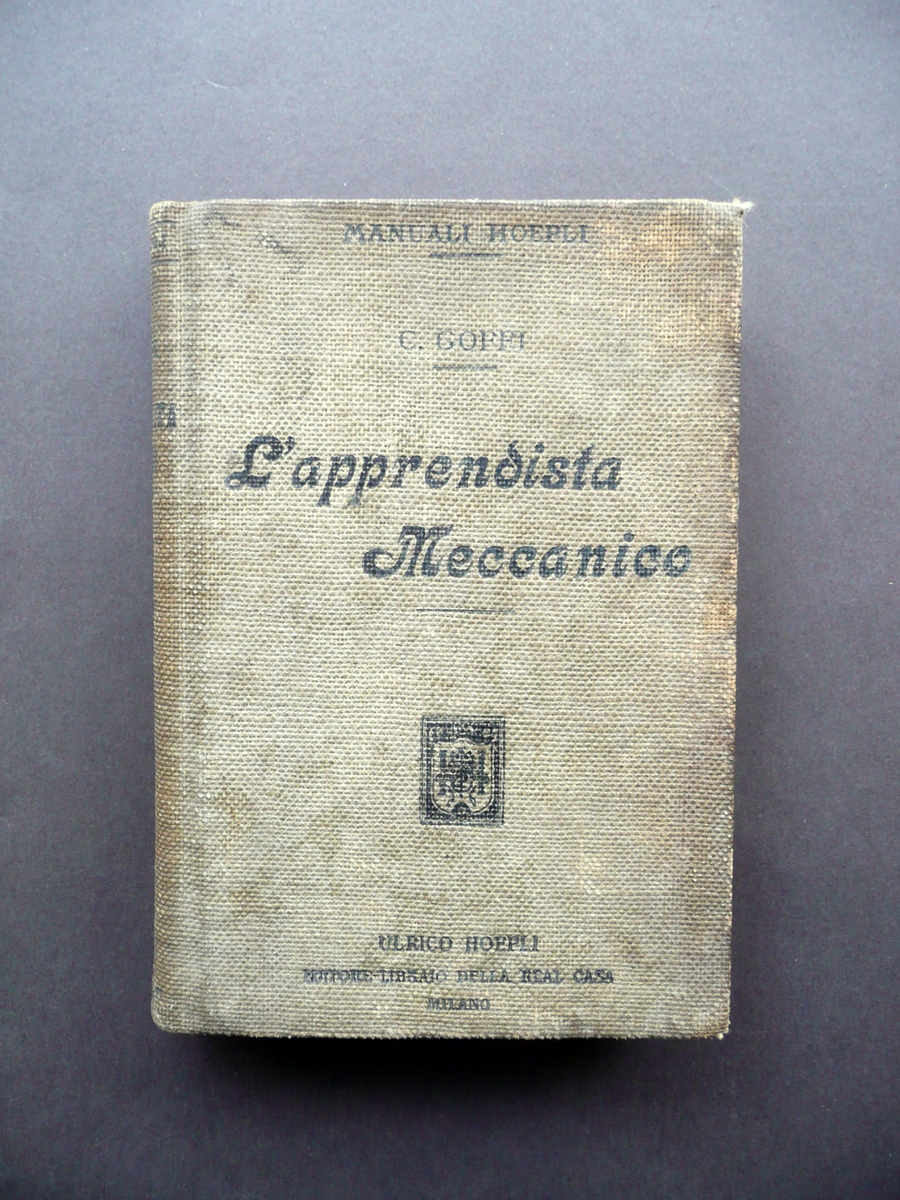 L'Apprendista Meccanico Nozioni Elementari Carlo Goffi Hoepli Milano 1914 1∞ …