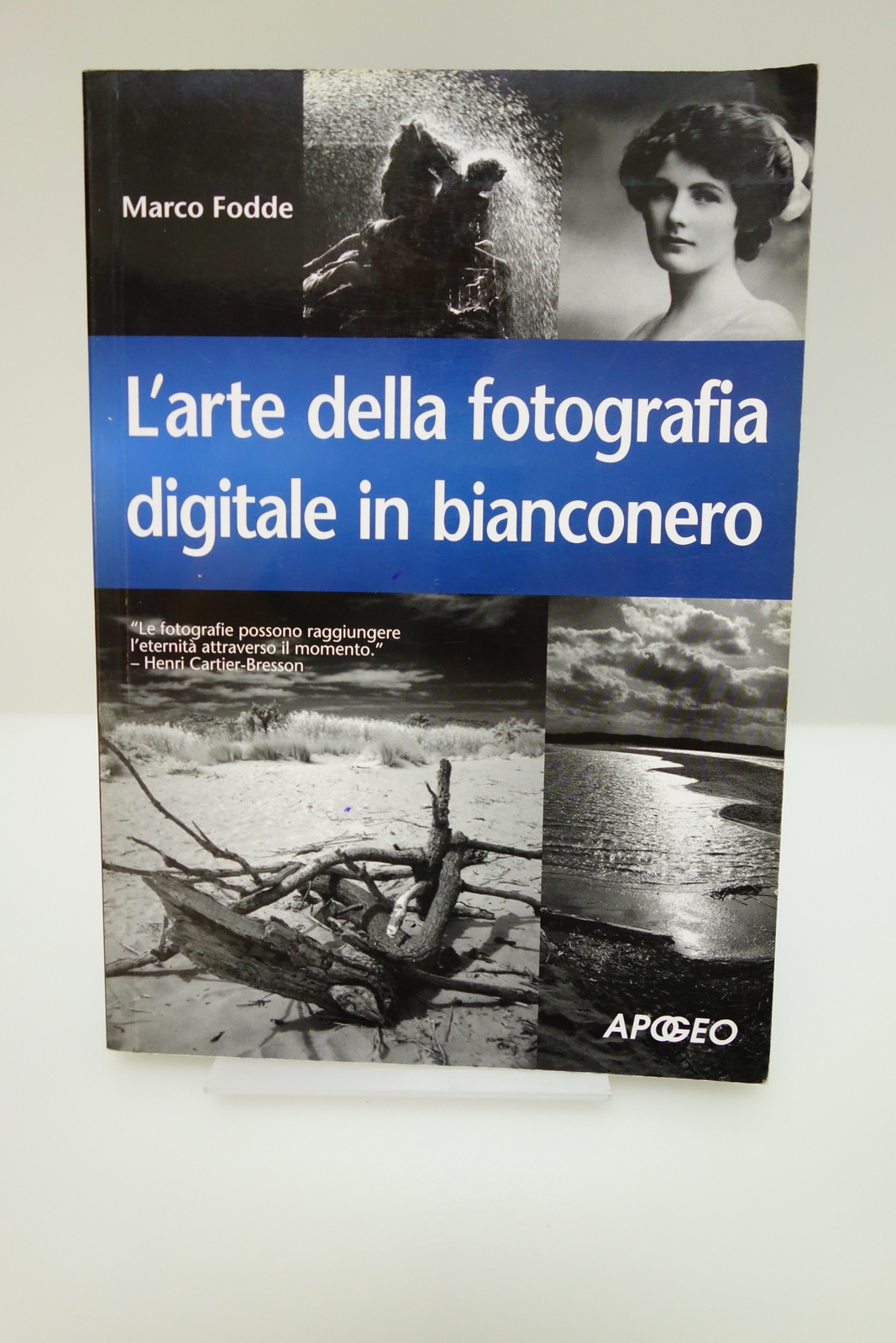 L'ARTE DELLA FOTOGRAFIA DIGITALE IN BIANCONERO MARCO FODDE APOGEO 2009