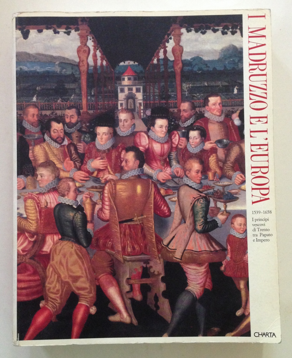 L. Dal Pr‡ I Madruzzo e l'Europa I Principi Vescovi …