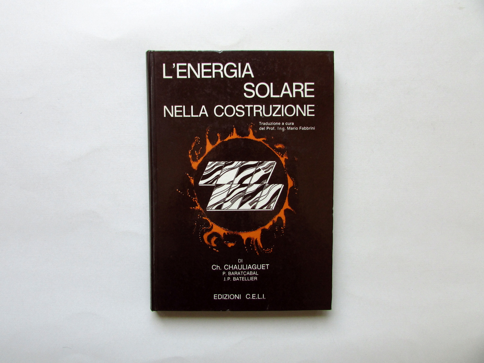 L'Energia Solare nella Costruzione AA. VV. Edizioni C.E.L.I. Bologna 1978