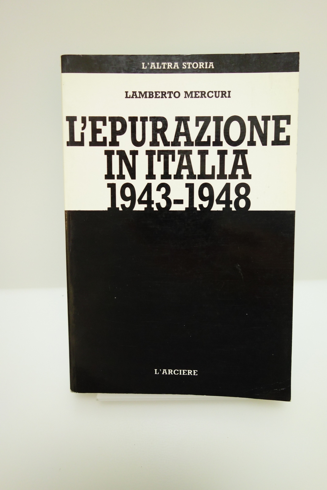 L'EPURAZIONE IN ITALIA 1943-1948 MERCURI L'ARCIERE 1988