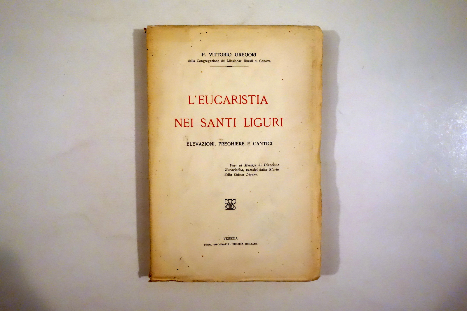 L'Eucaristia nei Santi Liguri Vittorio Gregori Tip. Emiliana Venezia 1923