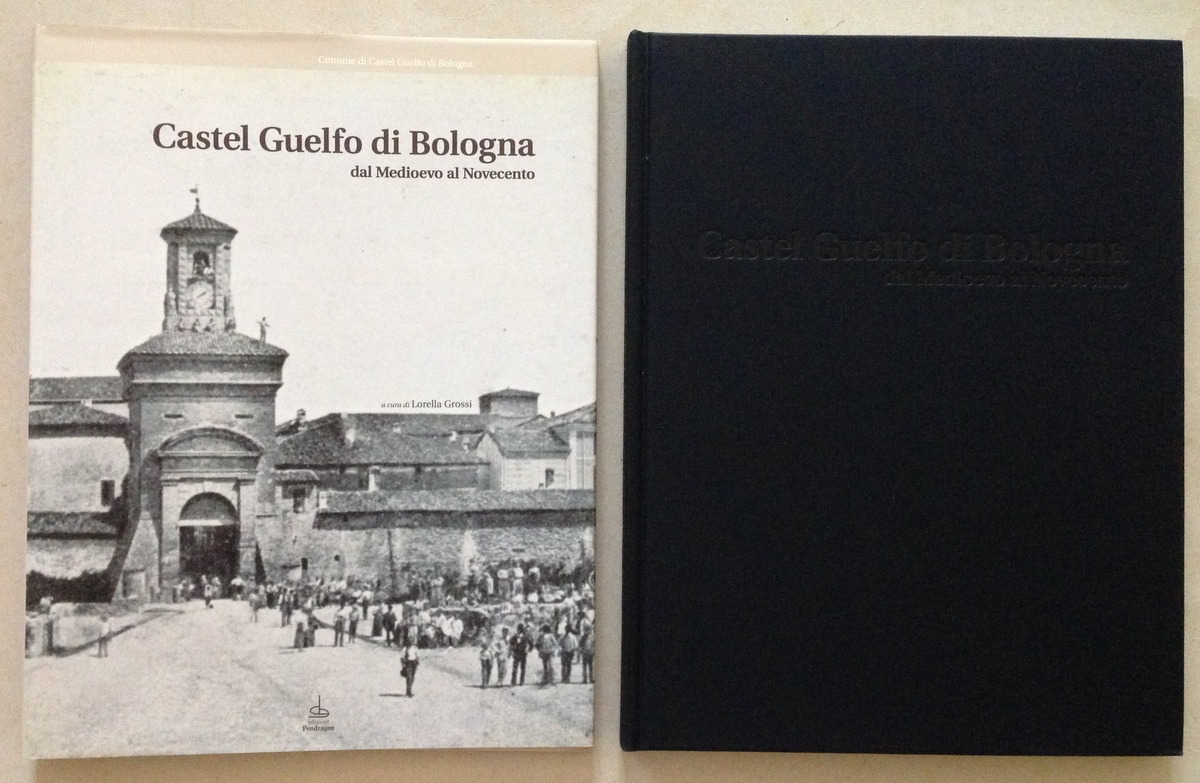 L. Grossi Castel Guelfo di Bologna Dal Medioevo Al Novecento …