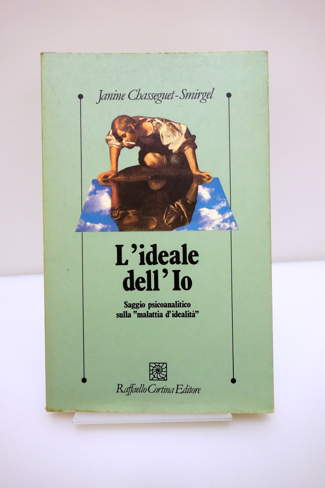 L'IDEALE DELL'IO PSICANALISI MALATTIA D'IDEALITA' CHASSEGUET-SMIRGEL CORTINA