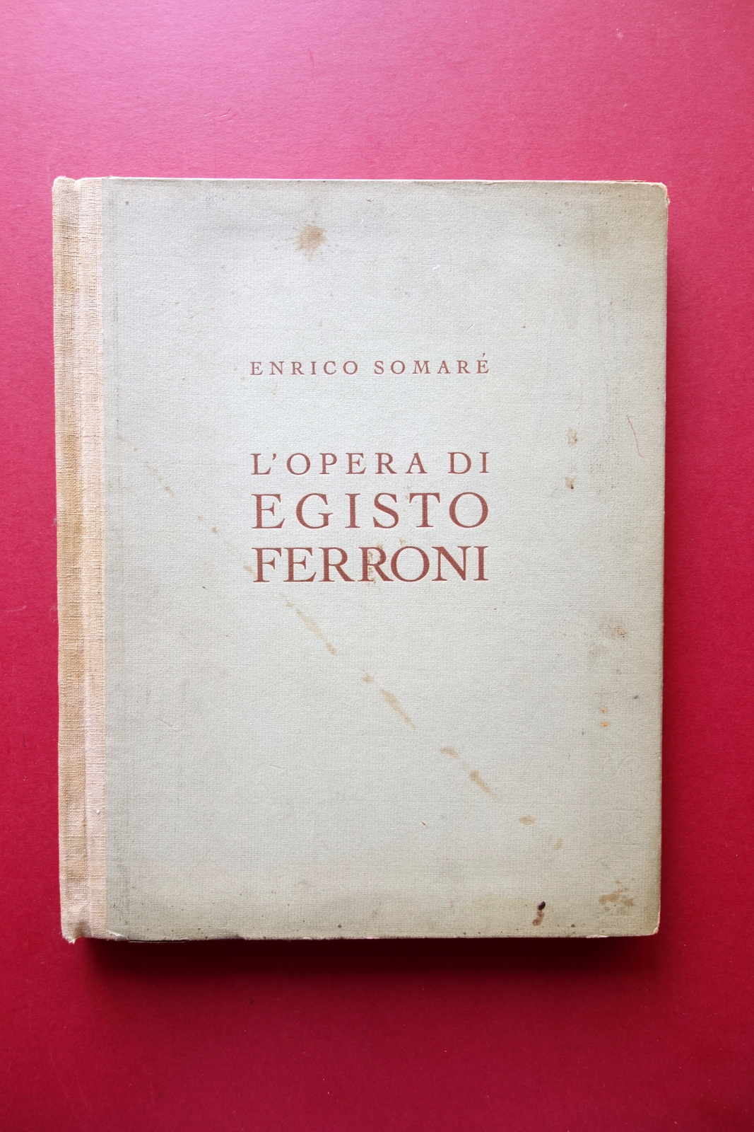 L'Opera di Egisto Ferroni Enrico SomarÈ Rizzoli Milano 1939 50 …