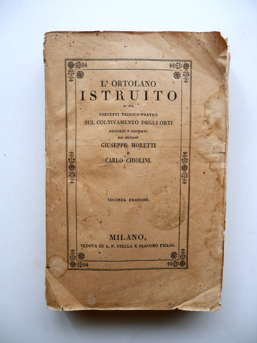 L'Ortolano Istruito Coltivamento degli Orti Moretti Chiolini Stella Milano 1839