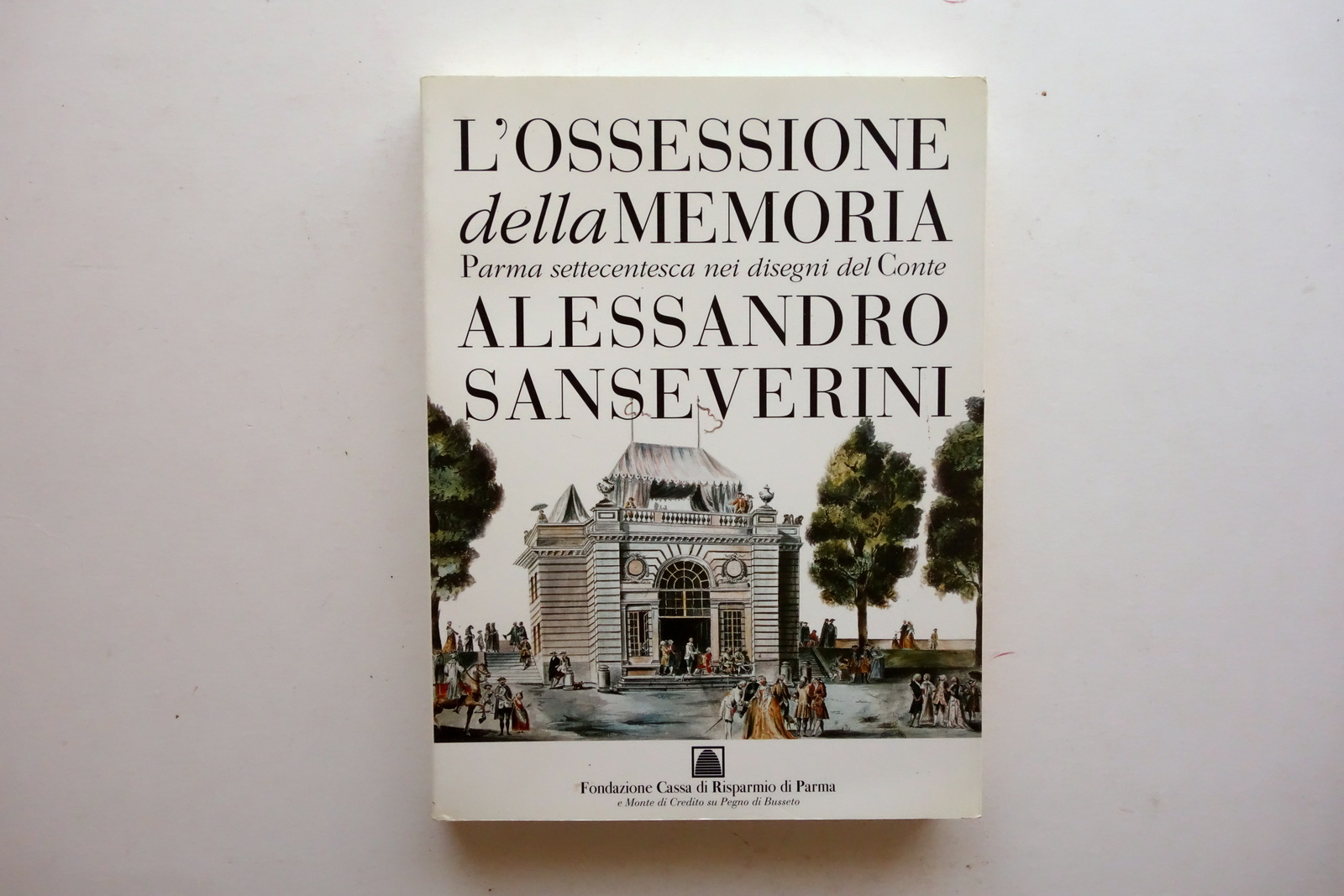 L'Ossessione della Memoria Parma nei Disegni del Conte A. Sanseverini …