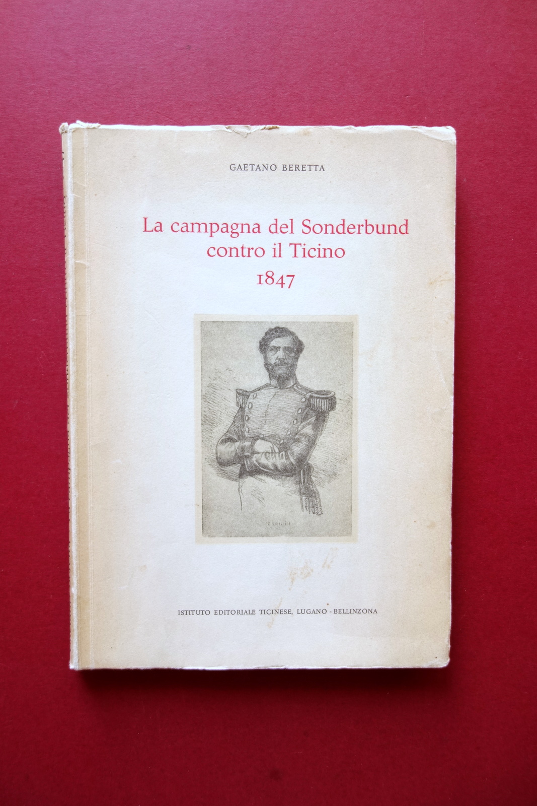 La Campagna del Sonderbund contro il Ticiino 1847 Gaetano Beretta …