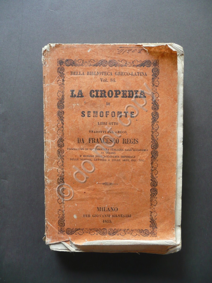 La Ciropedia di Senofonte Libri Otto Regis Tip. Silvestri Milano …