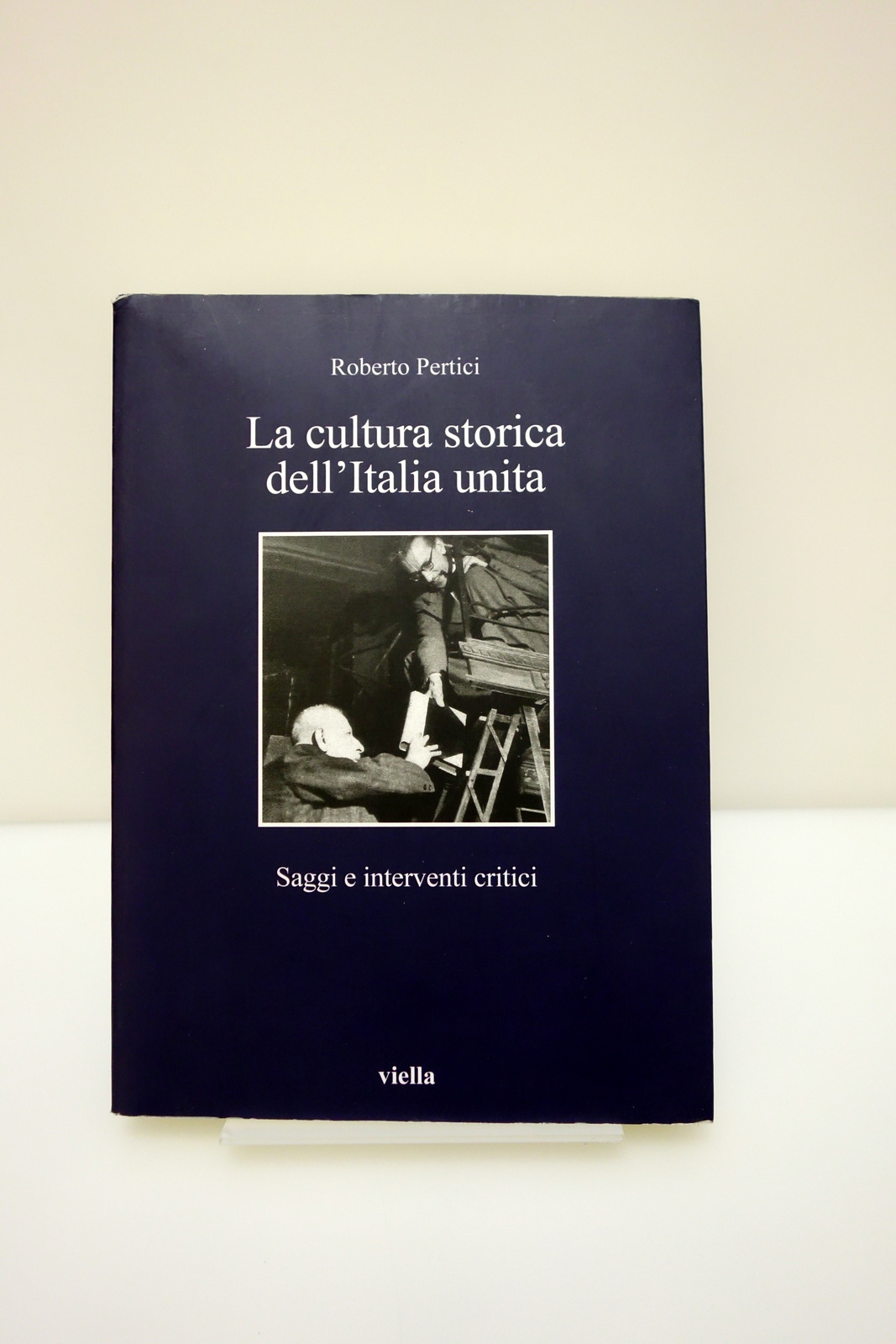 LA CULTURA STORICA DELL'ITALIA UNITA PERTICI VIELLA 2018