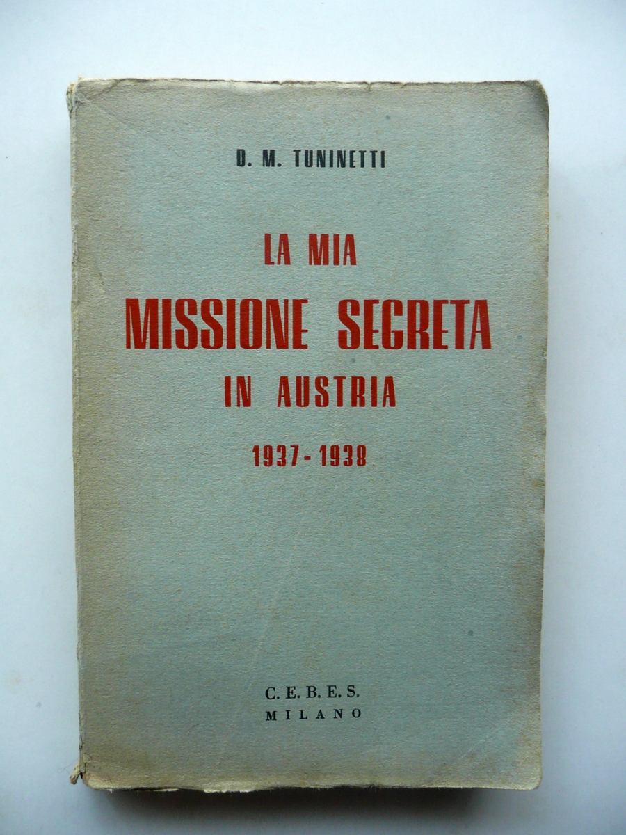 La Mia Missione Segreta in Austria 1937-38 D. M. Tuninetti …