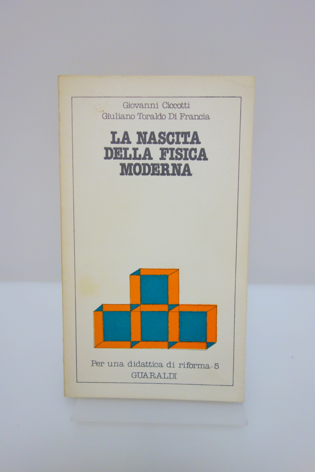 LA NASCITA DELLA FISICA MODERNA CICCOTTI TORALDO DI FRANCIA GUARALDI …