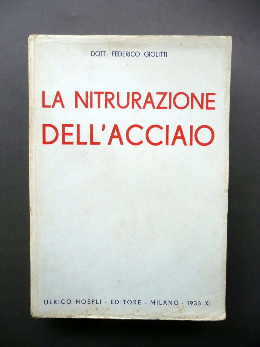 La Nitrurazione dell'Acciaio Federico Giolitti Hoepli Milano 1933 Chimica