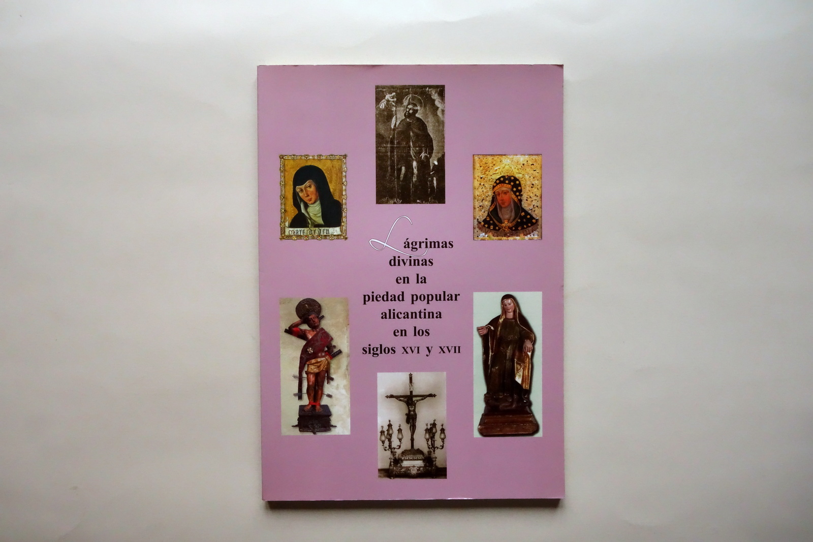 Lagrimas Divinas en la Piedad Popular Alicantina XVI-XVII Sec. Chulio …