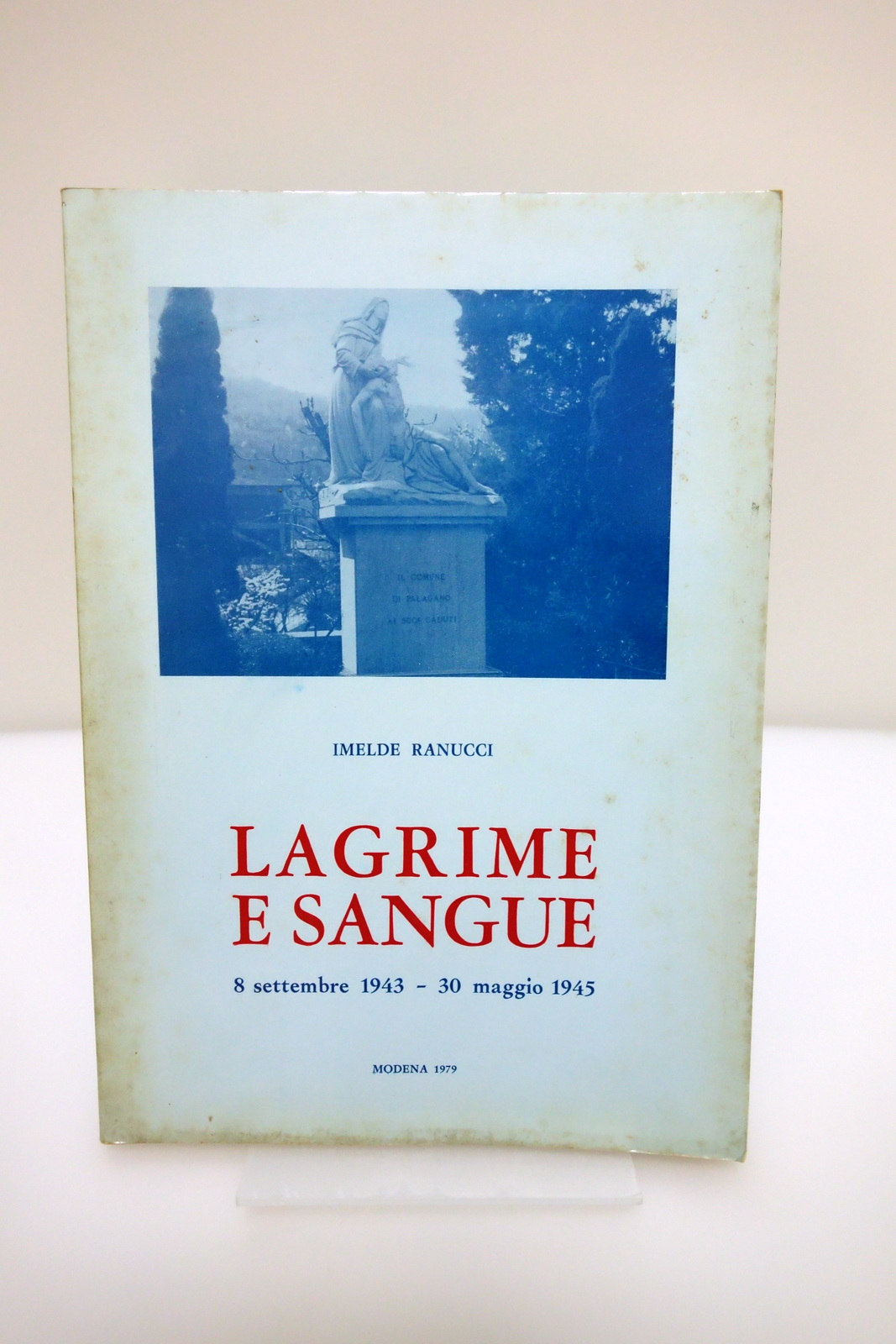 LAGRIME E SANGUE 8 SETTEMBRE 1943 - 30 MAGGIO 1945 …