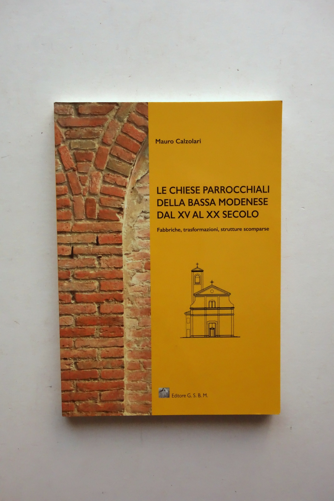 Le Chiese Parrocchiali della Bassa Modenese Mauro Calzolari San Felice …