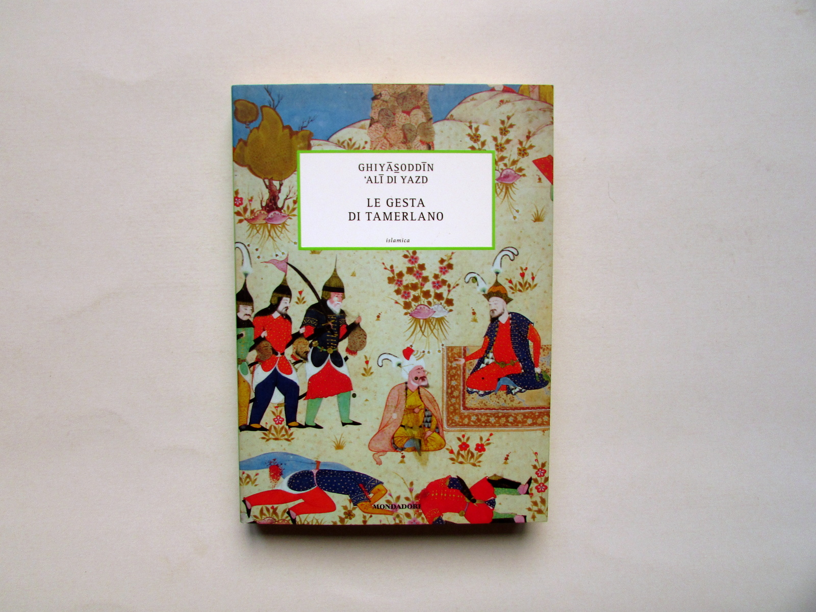 Le Gesta di Tamerlano Ghiyasoddin Ali di Yard Mondadori Milano …