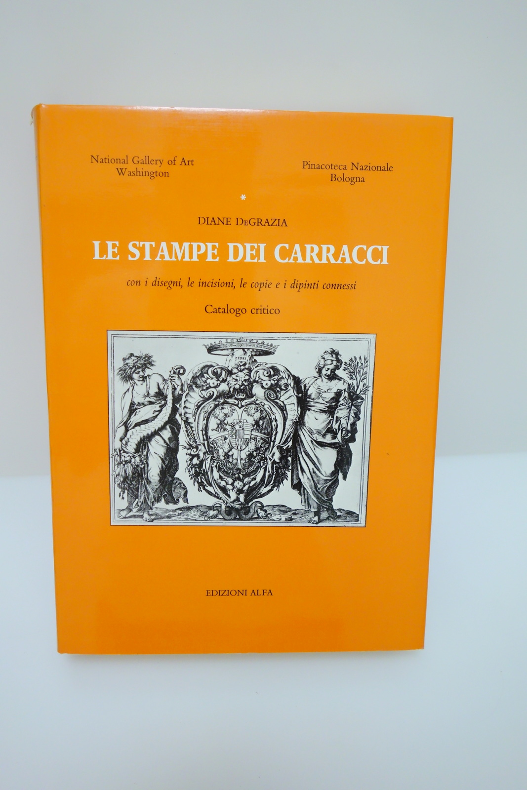 LE STAMPE DEI CARRACCI DISEGNI INCISIONI DIPINTI CATALOGO CRITICO DEGRAZIA …