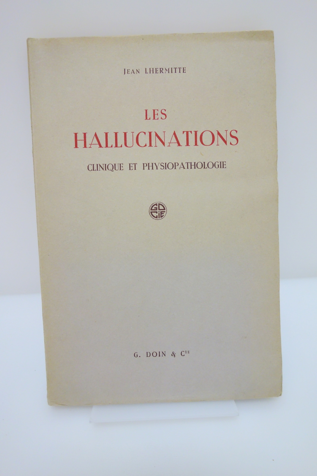 LES HALLUCINATIONS CLINIQUE ET PHYSIOPATHOLOGIE JEAN LHERMITTE 1951 FRANCESE