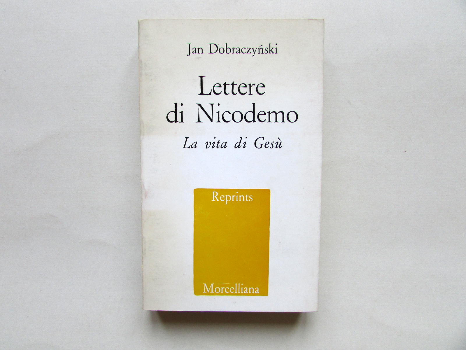 Lettere di Nicodemo la vita di Ges˘ Jan Dobraczynski Morcelliana …