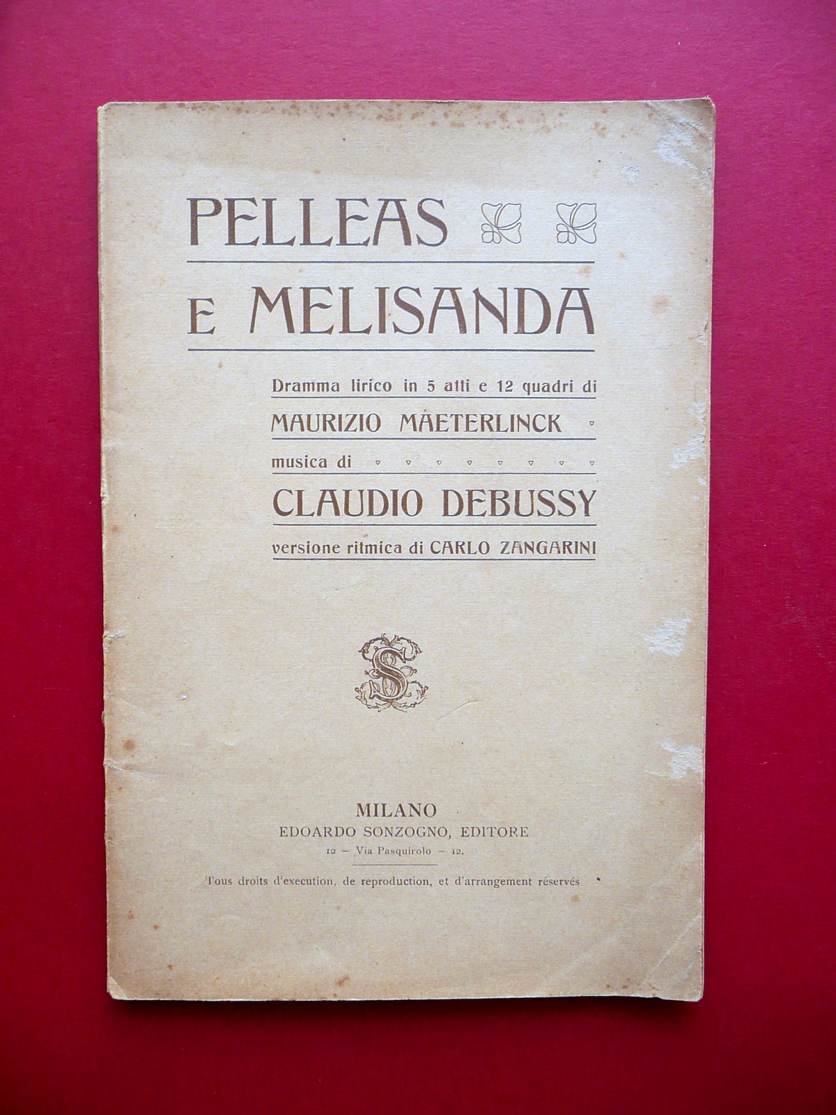 Libretto Pelleas e Melisanda Dramma Maeterlinck Debussy Sonzogno Milano 1907-08