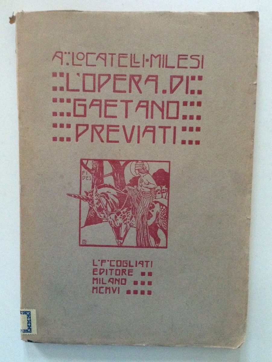 LOCATELLI MILESI ACHILLE L'OPERA DI GAETANO PREVIATI MILANO COGLIATI 1906