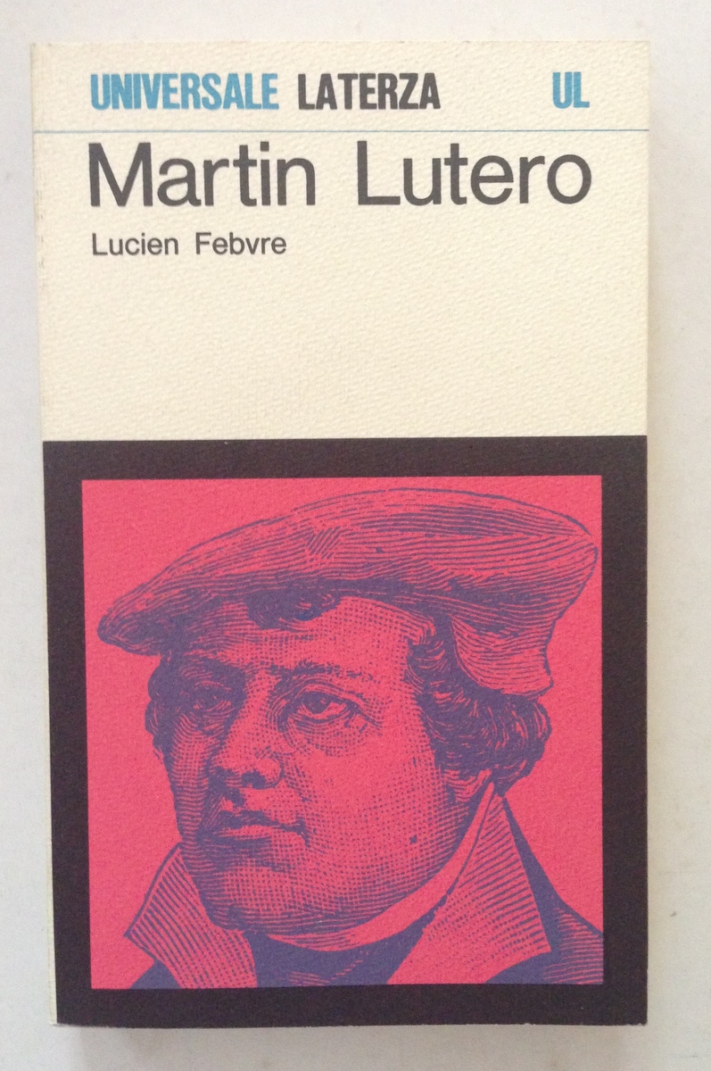 Lucien Febvre Martin Lutero Universale Laterza 1974