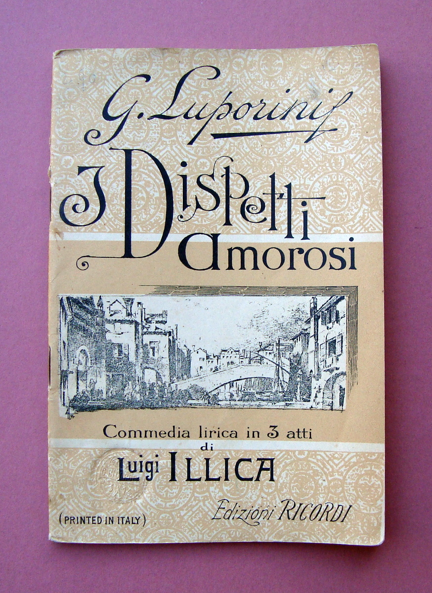 Luporini I Dispetti Amorosi Commedia Lirica Luigi Illica1^ rappresentazione