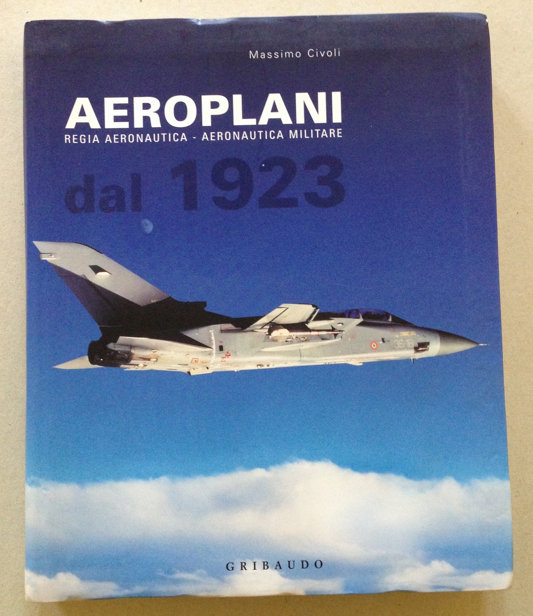 M. Civoli Aeroplani Regia Aeronautica Militare dal 1923 Gribaudo Edizioni …