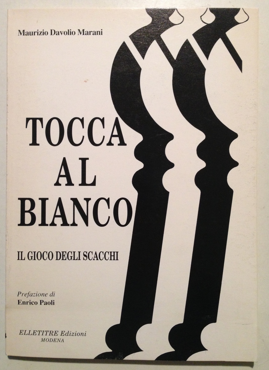 M. Davolio Marani Tocca al Bianco Il Gioco degli Scacchi …