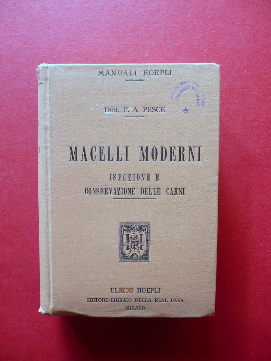 Macelli Moderni P. A. Pesce Hoepli Milano 1910 1∞Edizione