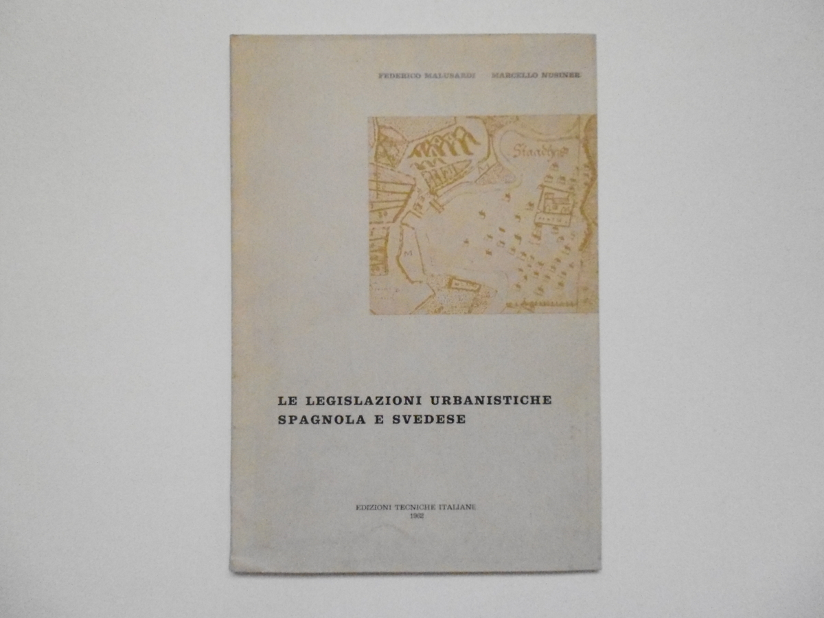 Malusardi Nusiner Le Legislazioni Urbanistiche Spagnola E Svedese Tecniche 1962