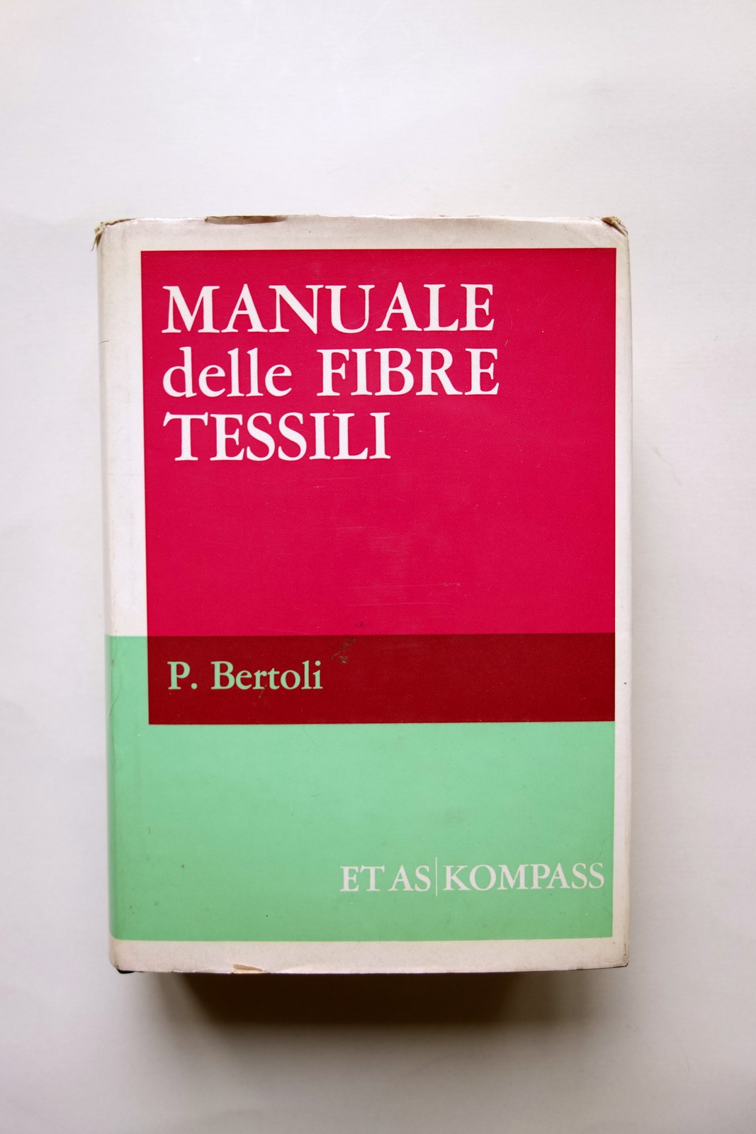 Manuale delle Fibre Tessili Pio Bertoli Etas-Kompass Milano 1967