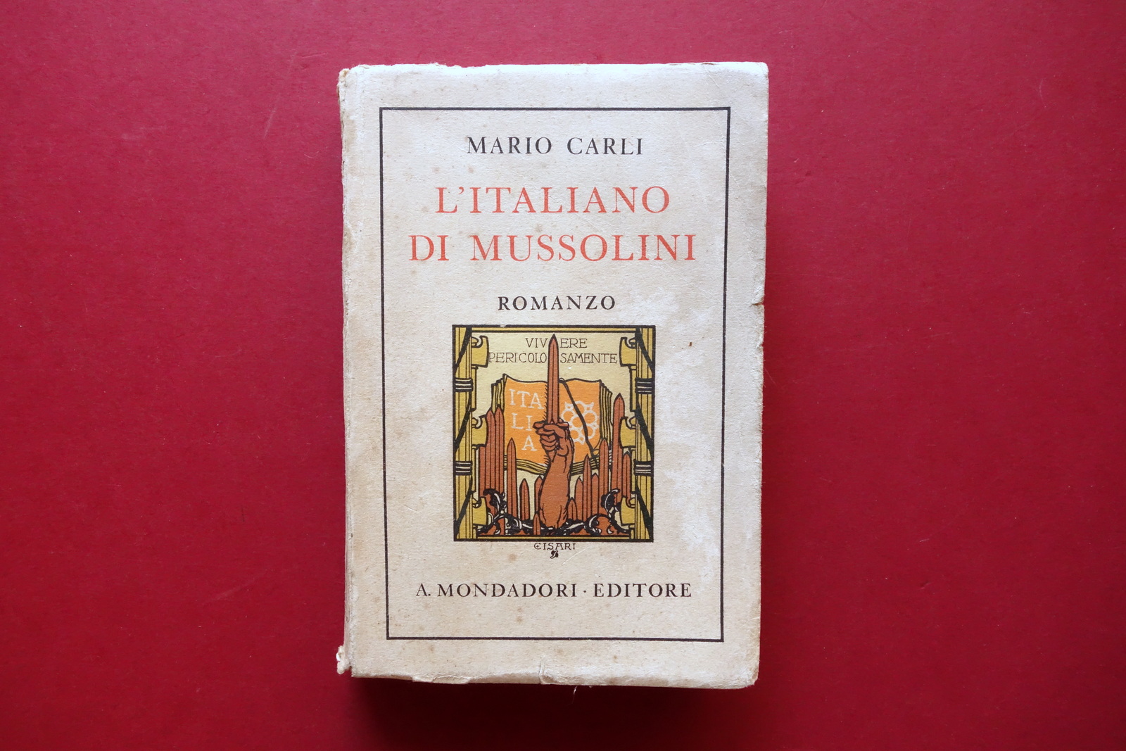 Mario Carli l'Italiano di Mussolini Romanzo Mondadori Milano 1930 1∞ …