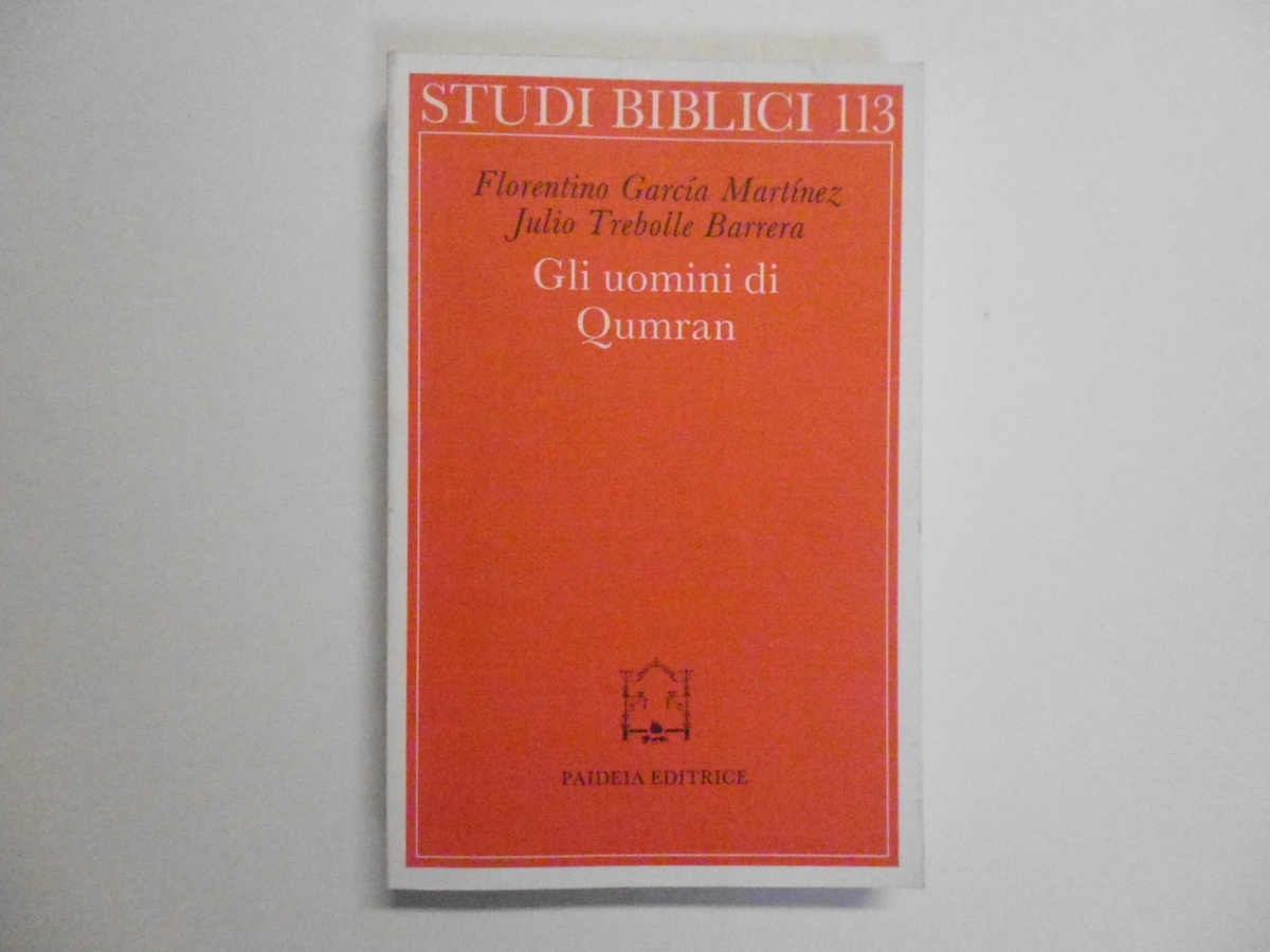 Martinez Trebolle Barrera Gli Uomini di Qumran Paideia Editrice 1996