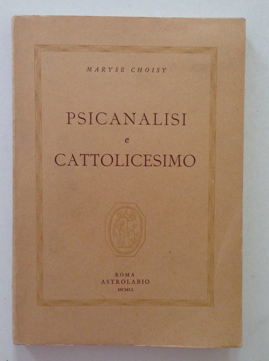 Maryse Choisy Psicanalisi e Cattolicesimo Astrolabio Ed Roma 1951