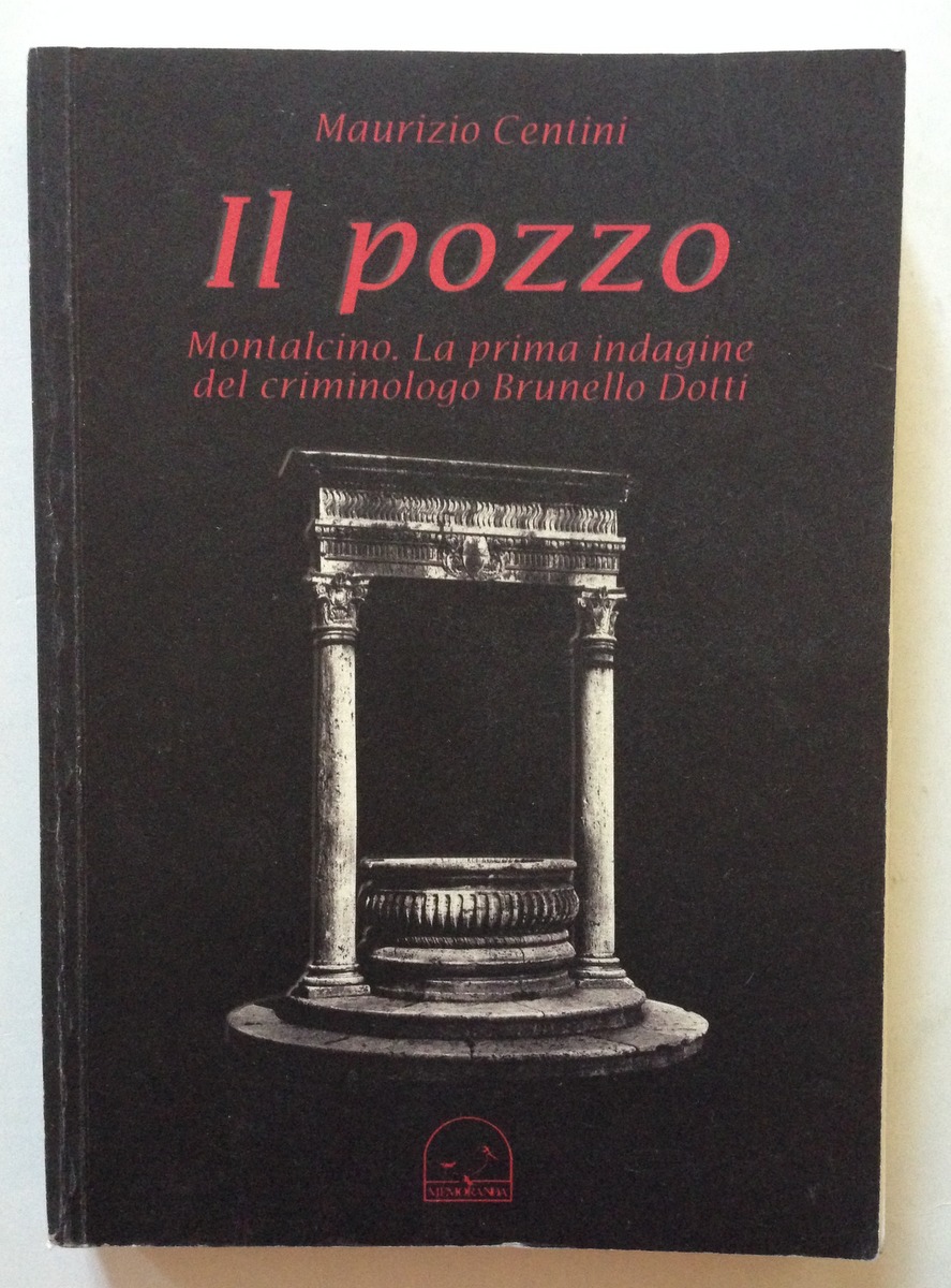 Maurizio Centini Il Pozzo Montalcino Prima Indagine Criminologo Brunello Dotti