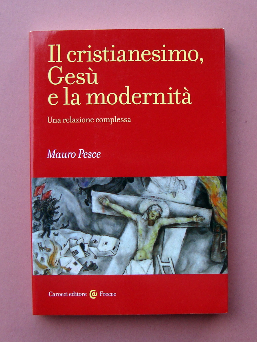 Mauro Pesce Il cristianesimo, Gesù e la Modernità 2018 Carocci …